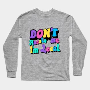 sarcastic saying local support Long Sleeve T-Shirt